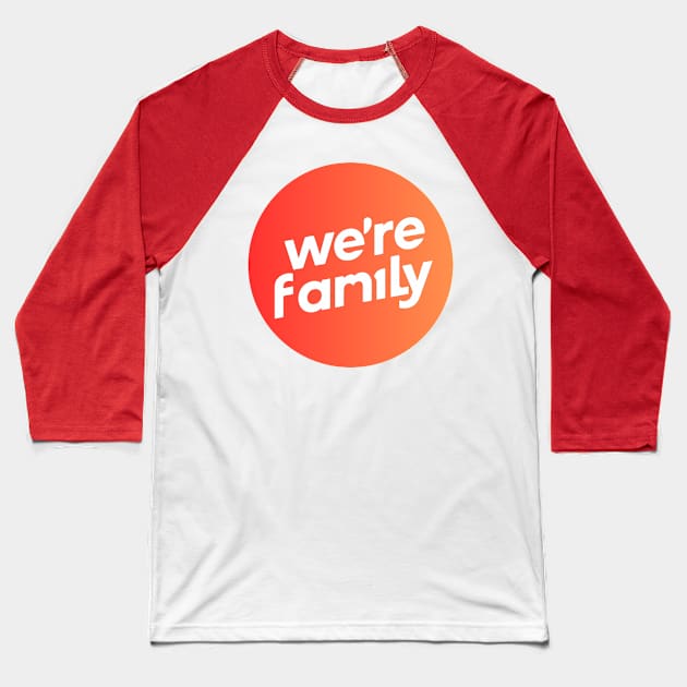 We're family Baseball T-Shirt by baseCompass